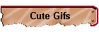 Cute Gifs